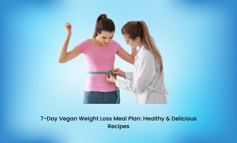 Lose Weight with This 7-Day Vegan Meal Plan